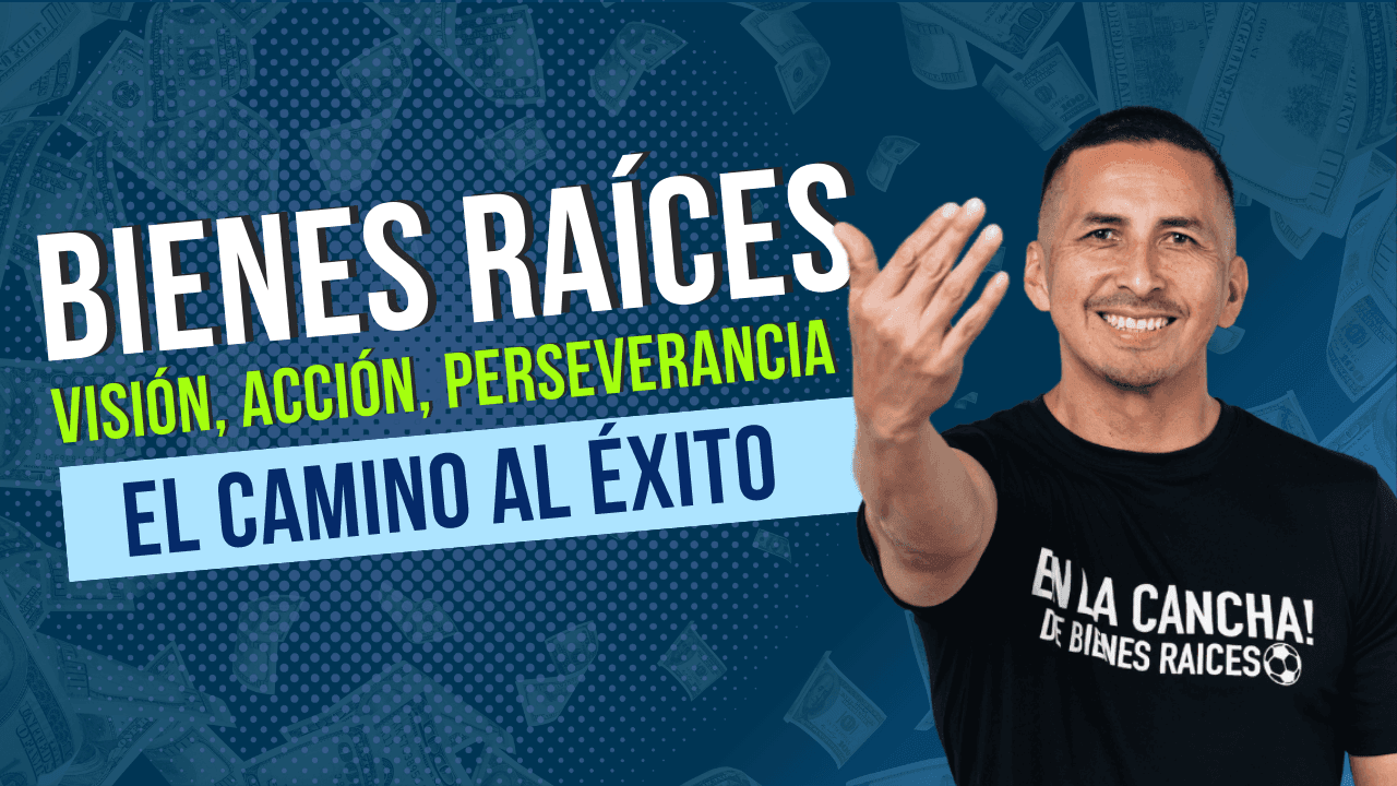 Bienes Raíces en USA: Visión, Acción, Perseverancia