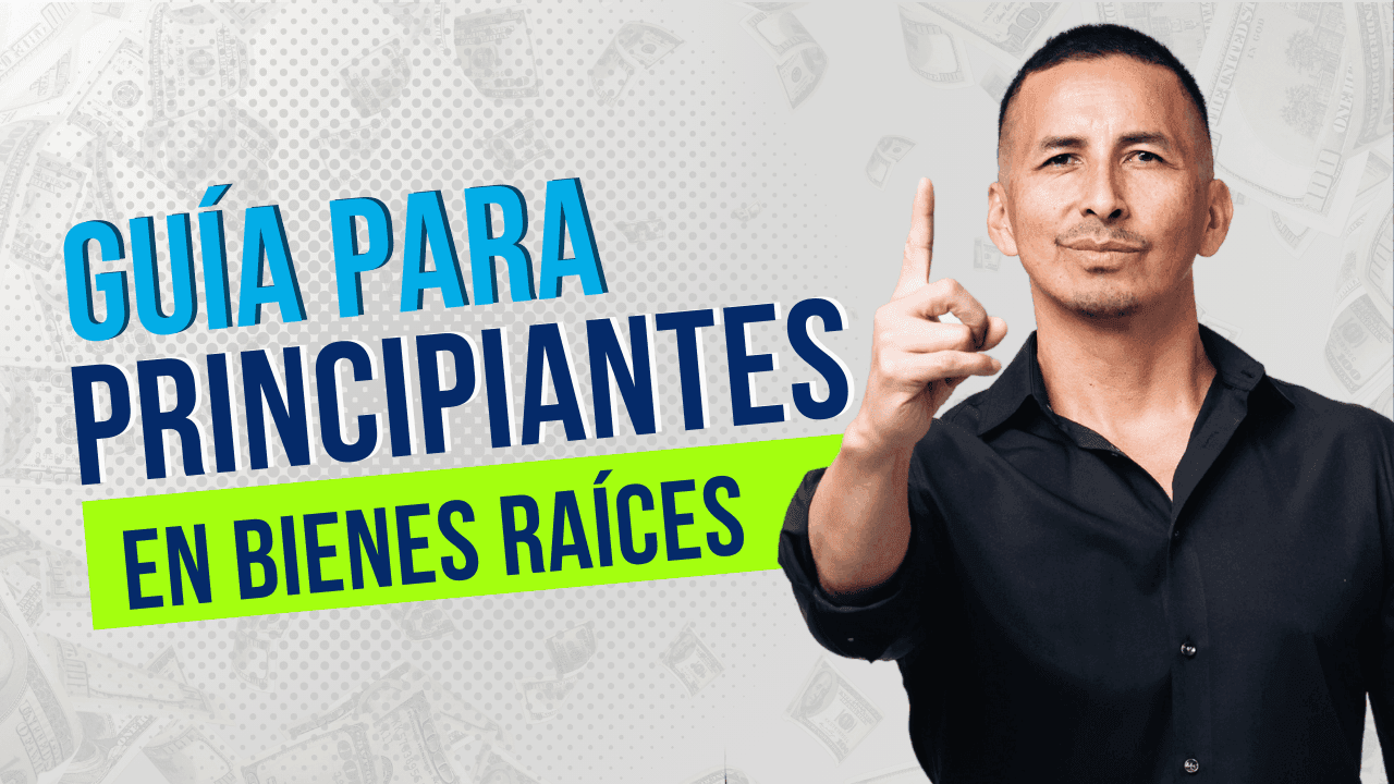 Cómo Empezar en Bienes Raíces: Claves para Invertir con Éxito