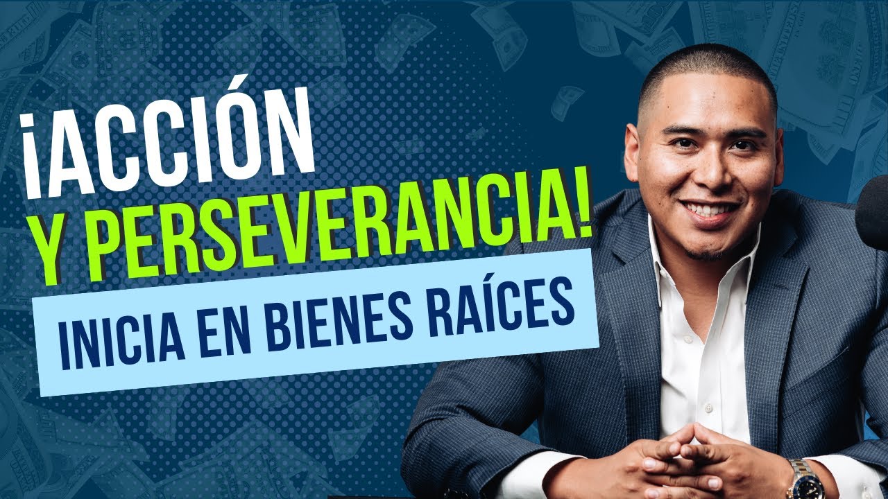 Comienza en Bienes Raíces Desde Cero: Acción y Perseverancia para Lograr la Libertad Financiera