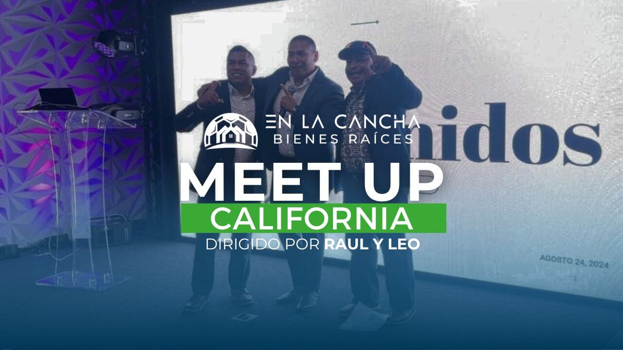 Meet Up de Bienes Raices en California Agosto del 2024