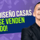 Cómo visualizar y diseñar propiedades que se venden solas
